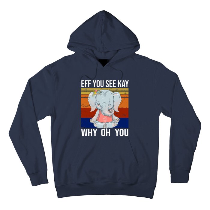 EFF You See Kay Why Oh You Elephant Hoodie