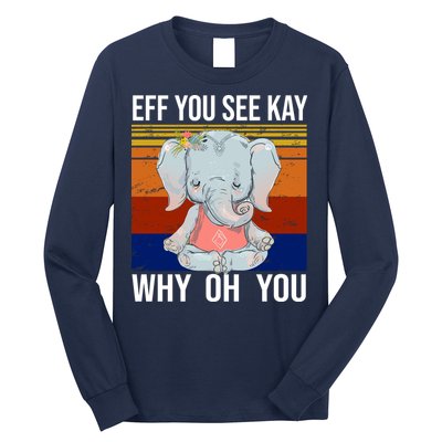 EFF You See Kay Why Oh You Elephant Long Sleeve Shirt