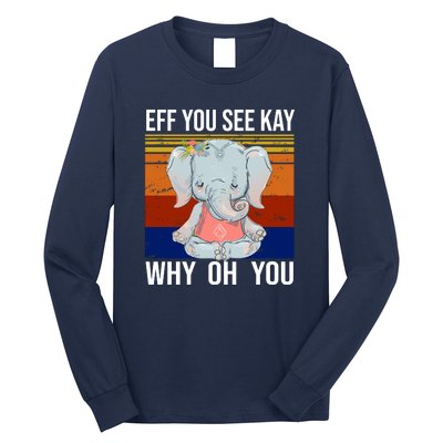 EFF You See Kay Why Oh You Elephant Long Sleeve Shirt