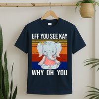 EFF You See Kay Why Oh You Elephant T-Shirt