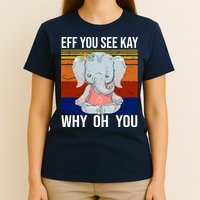 EFF You See Kay Why Oh You Elephant T-Shirt