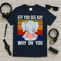 EFF You See Kay Why Oh You Elephant T-Shirt