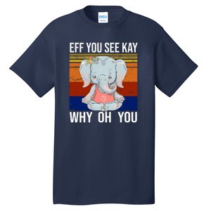 EFF You See Kay Why Oh You Elephant Tall T-Shirt