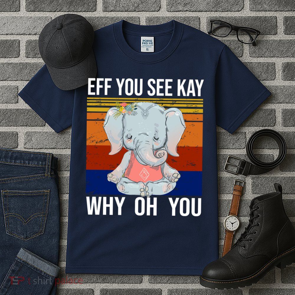 EFF You See Kay Why Oh You Elephant Tall T-Shirt