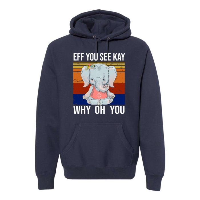 EFF You See Kay Why Oh You Elephant Premium Hoodie