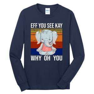 EFF You See Kay Why Oh You Elephant Tall Long Sleeve T-Shirt