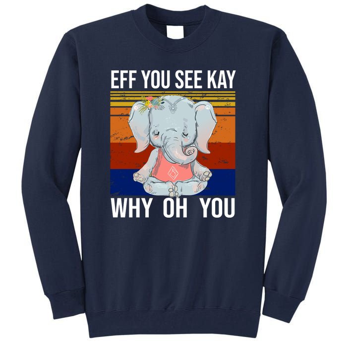 EFF You See Kay Why Oh You Elephant Tall Sweatshirt