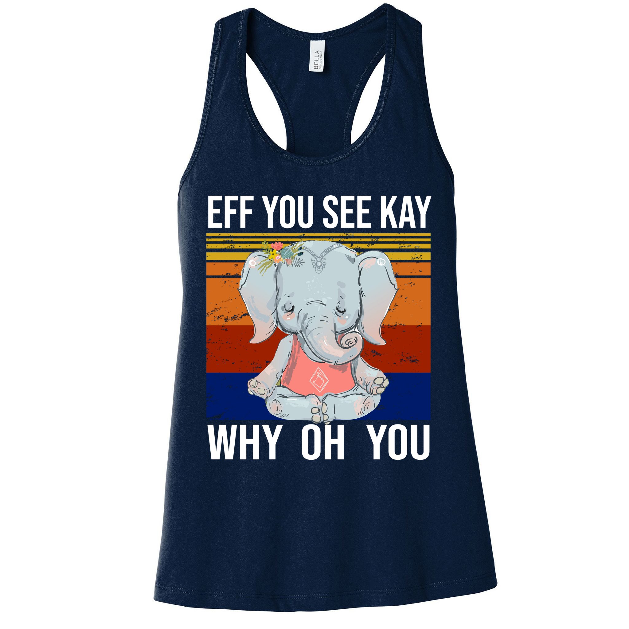 EFF You See Kay Why Oh You Elephant Womens Tank Top