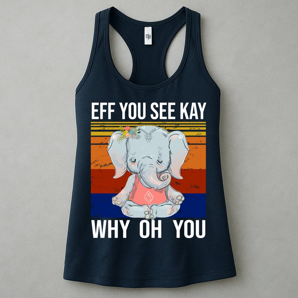 EFF You See Kay Why Oh You Elephant Womens Tank Top