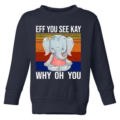 EFF You See Kay Why Oh You Elephant Toddler Sweatshirt
