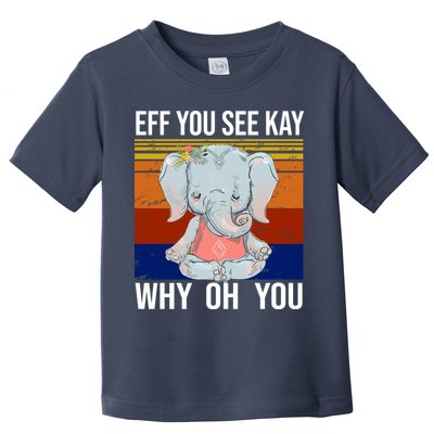 EFF You See Kay Why Oh You Elephant Toddler T-Shirt