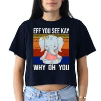 EFF You See Kay Why Oh You Elephant Women's Crop Top Tee