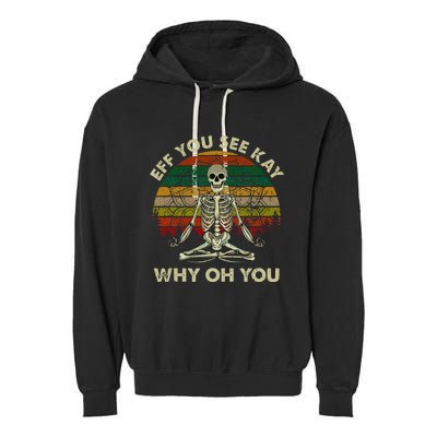 Eff You See Kay Why Oh Funny Skeleton Doing Yoga Garment-Dyed Fleece Hoodie