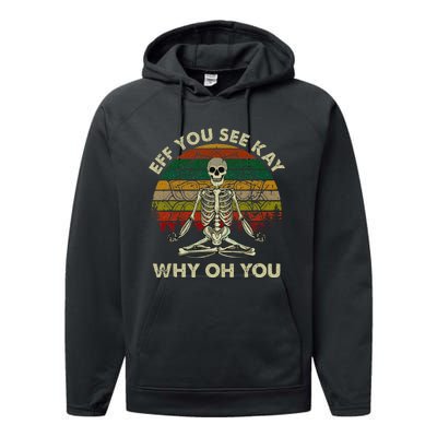 Eff You See Kay Why Oh Funny Skeleton Doing Yoga Performance Fleece Hoodie