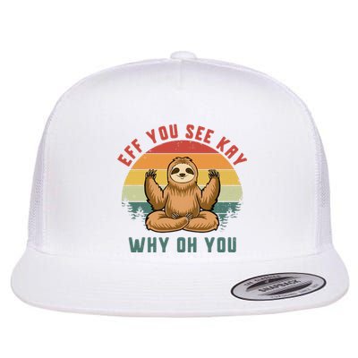 Eff You See Kay Why Oh You Vintage Yoga Sloth Flat Bill Trucker Hat