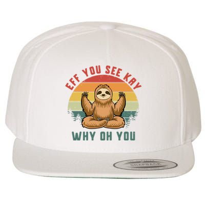 Eff You See Kay Why Oh You Vintage Yoga Sloth Wool Snapback Cap