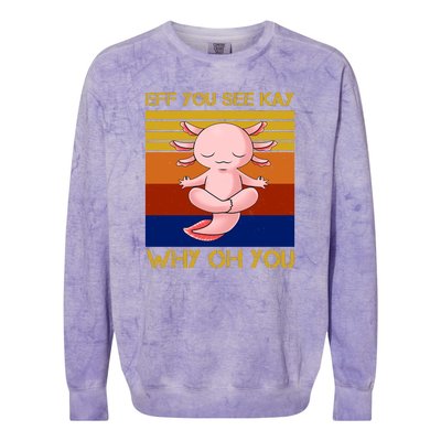 Eff You See Kay Why Oh You Funny Axolotl Colorblast Crewneck Sweatshirt