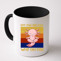 Eff You See Kay Why Oh You Funny Axolotl Mug