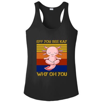 Eff You See Kay Why Oh You Funny Axolotl Ladies PosiCharge Competitor Racerback Tank