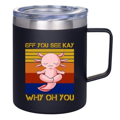 Eff You See Kay Why Oh You Funny Axolotl 12oz Stainless Steel Coffee Mug