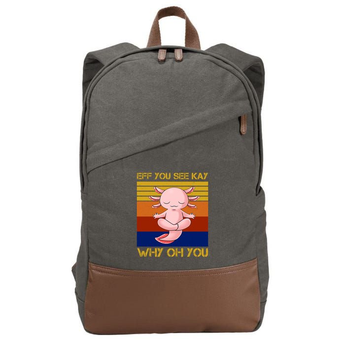 Eff You See Kay Why Oh You Funny Axolotl Cotton Canvas Backpack