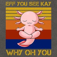 Eff You See Kay Why Oh You Funny Axolotl Cotton Canvas Backpack