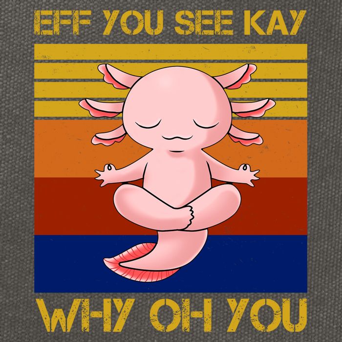 Eff You See Kay Why Oh You Funny Axolotl Cotton Canvas Backpack