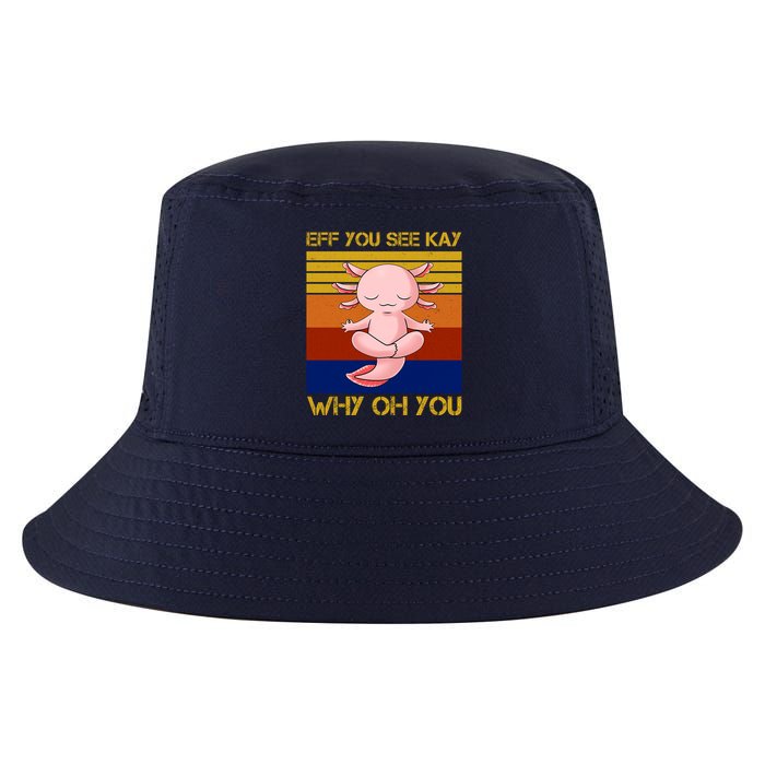 Eff You See Kay Why Oh You Funny Axolotl Cool Comfort Performance Bucket Hat