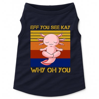 Eff You See Kay Why Oh You Funny Axolotl Doggie Tank
