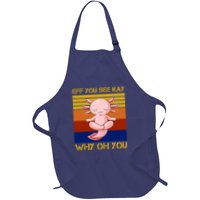 Eff You See Kay Why Oh You Funny Axolotl Apron