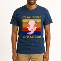 Eff You See Kay Why Oh You Funny Axolotl Tall T-Shirt