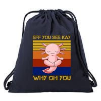 Eff You See Kay Why Oh You Funny Axolotl Drawstring Bag