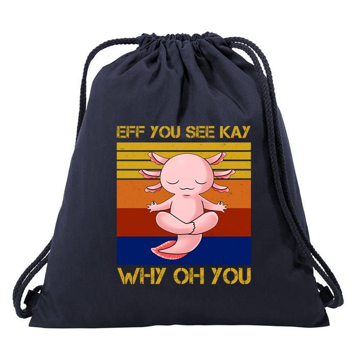 Eff You See Kay Why Oh You Funny Axolotl Drawstring Bag