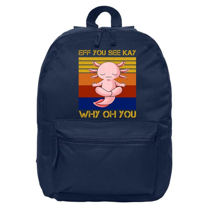 Eff You See Kay Why Oh You Funny Axolotl 16 in Basic Backpack