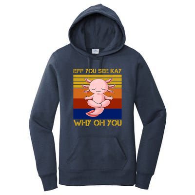 Eff You See Kay Why Oh You Funny Axolotl Women's Pullover Hoodie