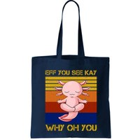 Eff You See Kay Why Oh You Funny Axolotl Bag