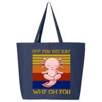 Eff You See Kay Why Oh You Funny Axolotl 25L Jumbo Tote