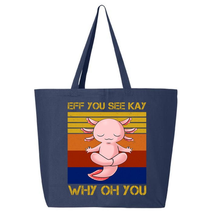 Eff You See Kay Why Oh You Funny Axolotl 25L Jumbo Tote