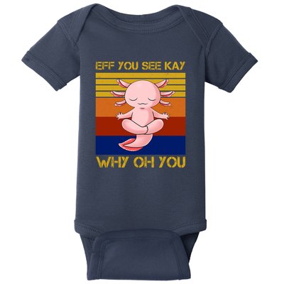 Eff You See Kay Why Oh You Funny Axolotl Baby Bodysuit