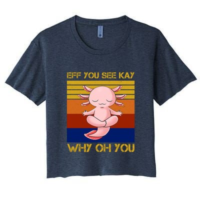 Eff You See Kay Why Oh You Funny Axolotl Crop Top