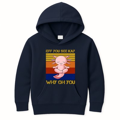 Eff You See Kay Why Oh You Funny Axolotl Kids Hoodie