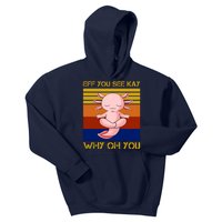 Eff You See Kay Why Oh You Funny Axolotl Kids Hoodie