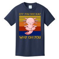 Eff You See Kay Why Oh You Funny Axolotl Kids T-Shirt