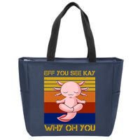 Eff You See Kay Why Oh You Funny Axolotl Zip Tote Bag