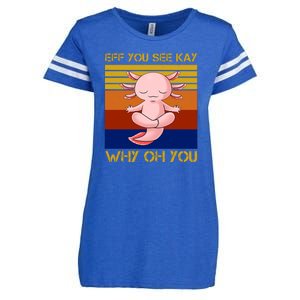 Eff You See Kay Why Oh You Funny Axolotl Enza Ladies Jersey Football T-Shirt