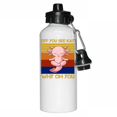 Eff You See Kay Why Oh You Funny Axolotl Aluminum Water Bottle 