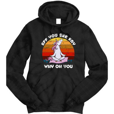EFF You See Kay Why Oh You Funny Yoga Unicorn Tie Dye Hoodie