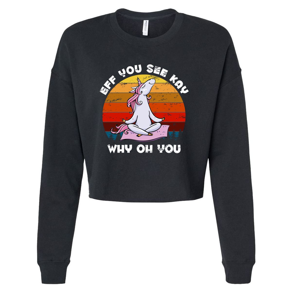 EFF You See Kay Why Oh You Funny Yoga Unicorn Cropped Pullover Crew