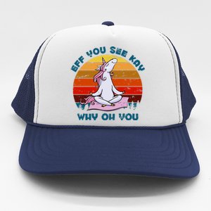 EFF You See Kay Why Oh You Funny Yoga Unicorn Trucker Hat