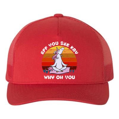 EFF You See Kay Why Oh You Funny Yoga Unicorn Yupoong Adult 5-Panel Trucker Hat